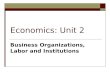 Economics: Unit 2 Business Organizations, Labor and Institutions