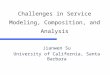 Challenges in Service Modeling, Composition, and Analysis Jianwen Su University of California, Santa Barbara