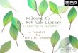 Welcome to C J Koh Law Library Presented by: Carol Wee & Bissy 16 July 2013 A Tutorial for LLM (IBL) Students Library@The Gardens