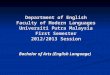 Department of English Faculty of Modern Languages Universiti Putra Malaysia First Semester 2012/2013 Session Bachelor of Arts (English Language)