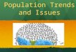 Population Trends and Issues. OUR GROWTH! In 1804 there were 1 billion people on the earth. In 1804 there were 1 billion people on the earth. At the beginning