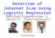 Detection of Internet Scam Using Logistic Regression Jaime G. Carbonell Eugene Fink Mehrbod Sharifi 1