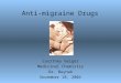 Anti-migraine Drugs Courtney Geiger Medicinal Chemistry Dr. Buynak November 18, 2004