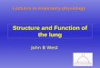 Lectures in respiratory physiology Structure and Function of the lung John B West