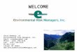 Chris Bunbury, eS Environmental Risk Managers, Inc. Email: jcbunbury@aol.com Phone: (231) 256-2122 Fax: (231) 256-2123 PO Box 1127 Leland, MI 49654 