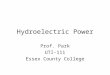 Hydroelectric Power Prof. Park UTI-111 Essex County College