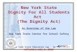 New York State Dignity For All Students Act (The Dignity Act) An Overview of the Law New York State Center for School Safety New York State Education Law