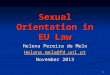 1 Sexual Orientation in EU Law Helena Pereira de Melo Helena.melo@fd.unl.pt November 2013