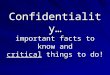 Confidentiality… important facts to know and critical things to do!
