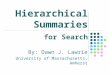 Hierarchical Summaries By: Dawn J. Lawrie University of Massachusetts, Amherst for Search