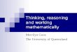 Thinking, reasoning and working mathematically Merrilyn Goos The University of Queensland