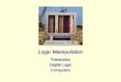 Logic Manipulation Transistors Digital Logic Computers