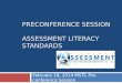 PRECONFERENCE SESSION ASSESSMENT LITERACY STANDARDS February 18, 2014 MSTC Pre-conference Session