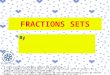 FRACTIONS SETS By 3.2(A) construct concrete models of fractions; 3.2(B) compare fractional parts of whole objects or sets of objects in a problem situation