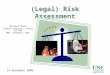 (Legal) Risk Assessment Michael Eburn Senior Lecturer, School of Law UNE, Armidale, NSW. 19 November 2008