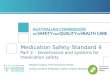 Medication Safety Standard 4 Part 2 – Governance and systems for medication safety Margaret Duguid, Pharmaceutical Advisor Graham Bedford, Medication Safety