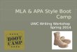 UWC Writing Workshop Spring 2014. MLA Style  Who uses MLA?/Where did MLA style come from? English Studies: Language and Literature Foreign Language