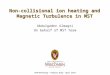 Non-collisional ion heating and Magnetic Turbulence in MST Abdulgader Almagri On behalf of MST Team RFP Workshop Padova, Italy April 2010