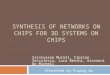 SYNTHESIS OF NETWORKS ON CHIPS FOR 3D SYSTEMS ON CHIPS Srinivasan Murali, Ciprian Seiculescu, Luca Benini, Giovanni De Micheli Presented by Puqing Wu