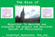 The Rise of Christianity Objective: To describe and interpret the origins and doctrinal beliefs of Christianity. Essential Questions: How are elements