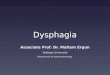 Dysphagia Associate Prof. Dr. Meltem Ergun Yeditepe University Department of Gastroenterology