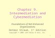 1 Chapter 9. Intermediation and Cybermediation Foundations of Net-Enhanced Organizations Detmar Straub, 1 st Edition Copyright © 2003 John Wiley & Sons,