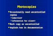 Photocopies l Occasionally need uncontrolled copies  induction?  information for client? l Mark copy as uncontrolled l Explain how in documentation l