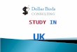STUDY IN UK STUDY IN UK. Our Vision  We aim to accomplish the leadership position in DBCI recruitment services across the globe for diverse business