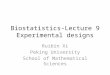 Biostatistics-Lecture 9 Experimental designs Ruibin Xi Peking University School of Mathematical Sciences