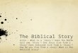 The Biblical Story Intro – What is a ‘Story’? Does the Bible tell one ‘Story’? Did Jesus live from a Story? Does everyone live from a ‘Story’? How do you