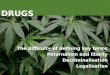 Drugs DRUGS The difficulty of defining key terms Paternalism and liberty Decriminalisation Legalisation