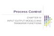 Process Control CHAPTER IV INPUT-OUTPUT MODELS AND TRANSFER FUNCTIONS