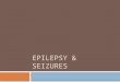 EPILEPSY & SEIZURES. def  Seizure – clinical event caused by an abnormal synchronised electrical discharge in the brain.  Epilepsy – neurological disorder