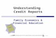 © Family Economics & Financial Education – Revised October 2004 – Credit Unit –Understanding Credit Reports Funded by a grant from Take Charge America,