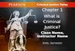 Class Name, Instructor Name Date, Semester Criminal Justice Today Chapter 1 What is Criminal Justice?
