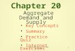 1 Chapter 20 Aggregate Demand and Supply Key Concepts Key Concepts Summary Practice Quiz Internet Exercises Internet Exercises ©2002 South-Western College