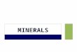 MINERALS. DEFINITION A mineral is: Naturally occurring substance Inorganic (not living) Solid Has a definite (specific) crystal structure Made of a specific