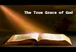 The True Grace of God. “By Silvanus, our faithful brother as I consider him, I have written to you briefly, exhorting and testifying that this is the