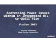 Addressing Power Issues within an Integrated RTL-to- GDSII Flow Fusion 2003 Addressing Power Issues within an Integrated RTL-to- GDSII Flow Fusion 2003