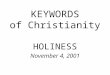 KEYWORDS of Christianity HOLINESS November 4, 2001