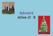 Advent Alive-O 8. A Time of Waiting Waiting to celebrate the coming of Jesus as one of us when He was born in Bethlehem. Waiting for His final coming
