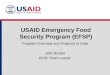 USAID Emergency Food Security Program (EFSP) Program Overview and Progress to Date John Brooks EFSP Team Leader