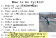 How to be Cyclist Friendly Cyclists fare best when they act and are treated as drivers of vehicles Fred Oswald May 2008 1. Welcome cyclists as equal users
