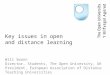 Key issues in open and distance learning Will Swann Director, Students, The Open University, UK President, European Association of Distance Teaching Universities