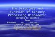 The Structure and Function of Sensory Processing Disorders: Working to Benefit from ADD/ADHD to Autism Charles W Chapple, DC, FICPA 360 E Irving Park RD,