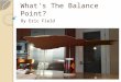 What's The Balance Point? By Eric Field. To the Artist So you’re an artist looking to find the centroid of a piece you’re working on, but you’re unsure