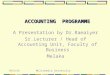 Multimedia University 8/14/2015 ACCOUNTING PROGRAMME A Presentation by Dr.Ramaiyer Sr.Lecturer / Head of Accounting Unit, Faculty of Business Melaka