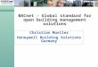 BACnet – Global standard for open building management solutions Christian Mueller Honeywell Building Solutions Germany