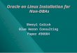 Oracle on Linux Installation for Non-DBAs Sheryl Calish Blue Heron Consulting Paper #36684
