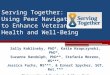 Serving Together: Using Peer Navigators to Enhance Veterans’ Health and Well-Being Sally Koblinsky, PhD*, Katie Hrapczynski, PhD*, Suzanne Randolph, PhD**,